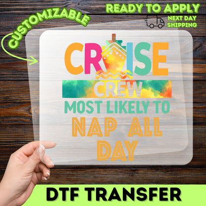 Funny Cruise Crew Most Likely to Nap All Day DTF Transfer for Vacation T-shirt Apparel Beach Holiday Ready to Press
