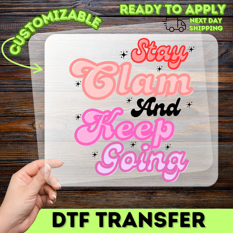 Funny Retro Motivational Iron-On DTF Transfer for T-shirt Stay Clam Keep Going Quote - Perfect for Office Humor & Study Groups Apparel