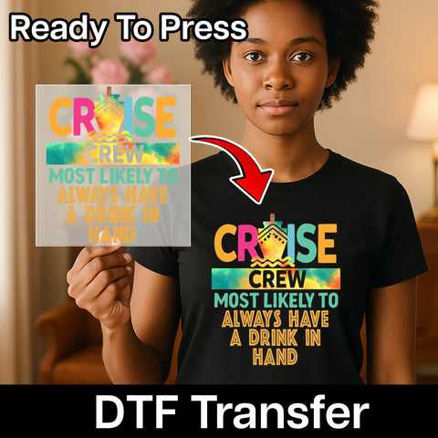 Cruise Crew Funny DTF Transfer for Cruise T-shirt Iron-On Ready to Press Apparel for Party-Goers & Cruise Enthusiasts
