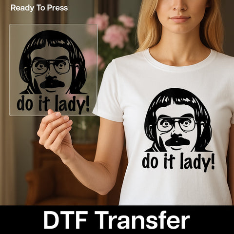 Sarcastic Funny DTF Transfer Pop Culture Meme 'Do It Lady!' Iron-On for Group Matching T-shirts & Apparel