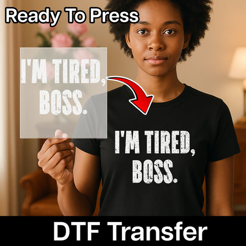 Funny Office Humor 'I'm Tired, Boss' DTF Transfer for Workplace Shirts, Perfect Co-worker & Employee Appreciation Gift