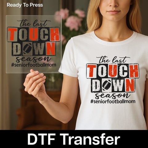 Senior Football Mom DTF Transfer - Rustic Family Milestone Iron-On, Last Touchdown Ready To Press for Apparel