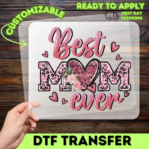 Best Mom Ever Floral Leopard DTF Transfer - Ready to Press Cute & Stylish Mother's Day Apparel Gift for Women & Family