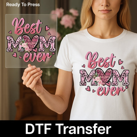 Best Mom Ever Floral Leopard DTF Transfer - Ready to Press Cute & Stylish Mother's Day Apparel Gift for Women & Family