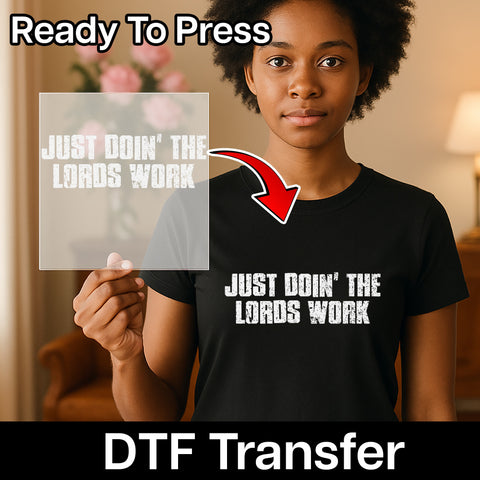 Funny Religious Humor DTF Transfer Just Doin' the Lord's Work Iron-On for Christian Faith Group T-Shirts & Holiday Gifts