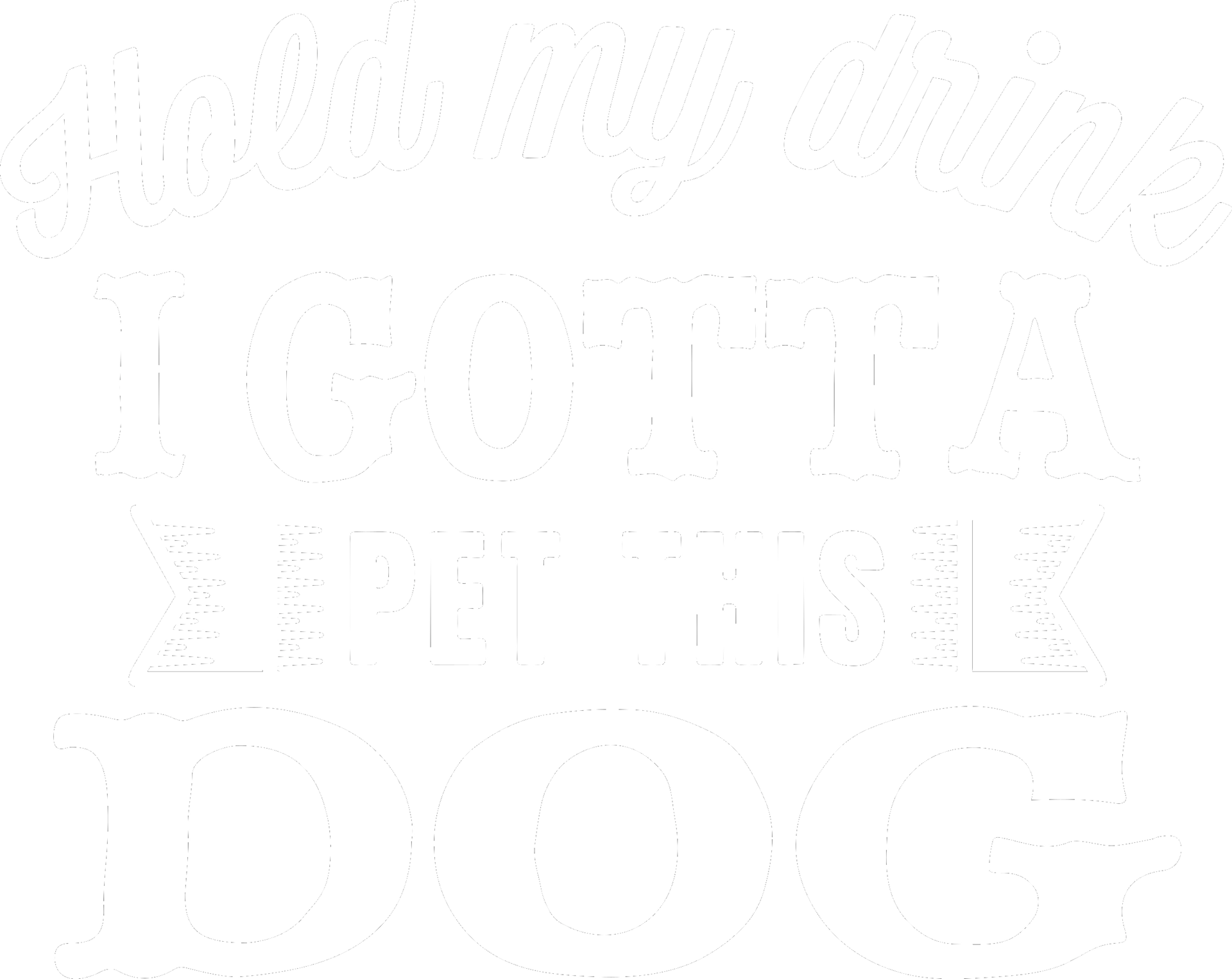 Dog Lover TShirt, Dog Quote Shirt, Dog T Shirt, Hold My Drink I Gotta Pet This Dog Shirt, Animal Love Gift, Fur Mama T Shirt, Dog Mom Tee